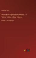 The Arabian Nights Entertainments; The "Aldine" Edition In Four Volumes di Jonathan Scott edito da Outlook Verlag