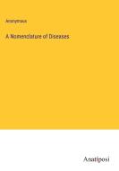 A Nomenclature of Diseases di Anonymous edito da Anatiposi Verlag