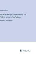 The Arabian Nights Entertainments; The "Aldine" Edition In Four Volumes di Jonathan Scott edito da Megali Verlag