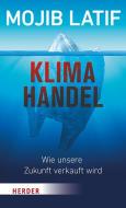 Klimahandel - Wie unsere Zukunft verkauft wird di Mojib Latif edito da Herder Verlag GmbH