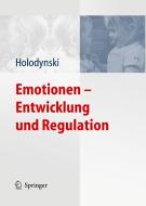 Emotionen - Entwicklung und Regulation di Manfred Holodynski edito da Springer-Verlag GmbH