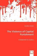 The Violence of Capital Punishment di Geraldine Schmidt edito da VDM Verlag