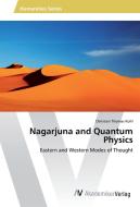 Nagarjuna and Quantum Physics di Christian Thomas Kohl edito da AV Akademikerverlag