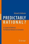 Predictably Rational? di Richard B. McKenzie edito da Springer-verlag Berlin And Heidelberg Gmbh & Co. Kg