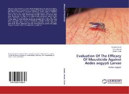 Evaluation Of The Efficacy Of Mousticide Against Aedes aegypti Larvae di Tasnim Sadaf, Sana Ashraf, Qurat Ul ain edito da LAP Lambert Academic Publishing