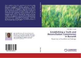 Establishing a Truth and Reconciliation Commission in Burundi di Sixte Vigny Nimuraba edito da LAP Lambert Academic Publishing