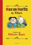 Max und Moritz op Kölsch di Wilhelm Busch edito da Anaconda Verlag