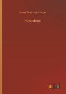 Wyandotte di James Fenimore Cooper edito da Outlook Verlag