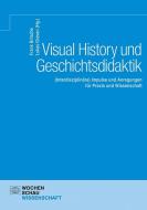 Visual History und Geschichtsdidaktik edito da Wochenschau Verlag
