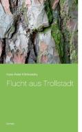 Flucht aus Trollstadt di Hans-Peter Klimkowsky edito da Books on Demand