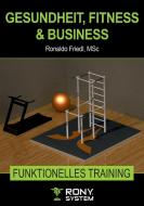 Gesundheit, Fitness & Business di Ronaldo Friedl edito da Books on Demand