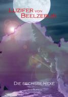 Luzifer von Beelzebub - Die sechste Hexe di Jens Olbrich edito da Books on Demand