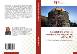 Les relations entre les colonies et les religions en AOF et AEF di Jean-Pacifique Balaamo Mokelwa edito da Editions universitaires europeennes EUE