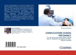 Complications During Pregnancy di Emmanuel Tumwine edito da Lap Lambert Academic Publishing