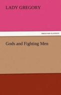 Gods and Fighting Men di Lady Gregory edito da TREDITION CLASSICS