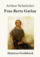 Frau Berta Garlan (Großdruck) di Arthur Schnitzler edito da Henricus