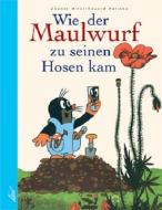 Wie der Maulwurf zu seinen Hosen kam di Eduard Petiska, Zdenek Miler edito da leiv Leipziger Kinderbuch