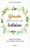 Glaube zwischen Trotz und trotzdem edito da Gerth Medien GmbH