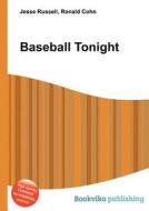 Baseball Tonight di Jesse Russell, Ronald Cohn edito da Book On Demand Ltd.