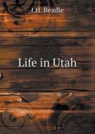 Life In Utah di J H Beadle edito da Book On Demand Ltd.