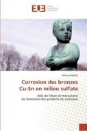Corrosion des bronzes Cu-Sn en milieu sulfate di Johanna Muller edito da Editions universitaires europeennes EUE