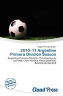 2010-11 Argentine Primera Divisi N Season edito da Claud Press
