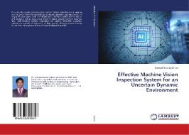 Effective Machine Vision Inspection System for an Uncertain Dynamic Environment di Santosh Kumar Sahoo edito da LAP LAMBERT Academic Publishing