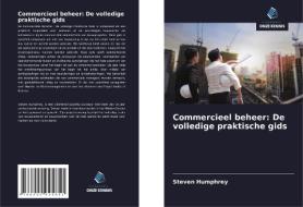 Commercieel beheer: De volledige praktische gids di Steven Humphrey edito da Uitgeverij Onze Kennis