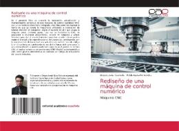 Rediseño de una máquina de control numérico di Dayan Jesús Rico-Solis, Pablo Ayala-Hernández edito da Editorial Académica Española