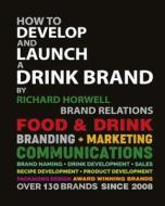 How To Develop And Launch A Drink Brand