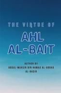 THE VIRTUE OF AHL  AL-BAIT di Abdul Muhsin Al Badr edito da rahman