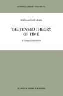 The Tensed Theory of Time di W. L. Craig edito da Springer Netherlands