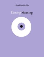 Fleeting Meaning di Henrik Priedola Tilly edito da Books on Demand