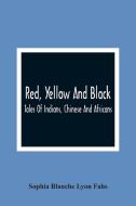 Red, Yellow And Black di Sophia Blanche Lyon Fahs edito da Alpha Editions