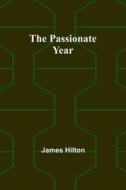 The passionate year di James Hilton edito da Alpha Editions