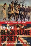 The First Black Slave Society di Hilary McD. Beckles edito da University of the West Indies Press