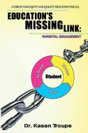 Education's Missing Link: Parental Engagement di Kasan Troupe edito da Lmh Publishing