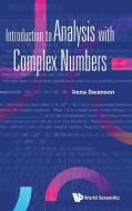 Introduction To Analysis With Complex Numbers di Irena Swanson edito da World Scientific Publishing Co Pte Ltd