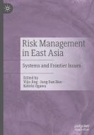 Risk Management in East Asia: Systems and Frontier Issues edito da PALGRAVE MACMILLAN LTD