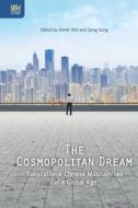 The Cosmopolitan Dream: Transnational Chinese Masculinities in a Global Age edito da HONG KONG UNIV PR