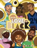 For the Love of Black: A Culture & Style Coloring Book di Brejenn L. Allen edito da LIGHTNING SOURCE INC