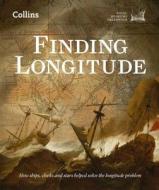 Finding Longitude di National Maritime Museum, Dr. Richard Dunn, Rebekah Higgitt edito da Harpercollins Publishers