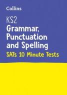 KS2 English Grammar, Punctuation and Spelling SATs 10-Minute Tests di Letts KS2 edito da Letts Educational