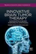Innovative Brain Tumor Therapy di Gerardo Caruso, Lucia Merlo, Maria Caffo edito da Woodhead Publishing