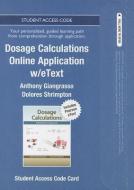 Online Application with Etext for Dosage Calculations: A Multi-Method Approach -- Access Card di Anthony Giangrasso, Dolores Shrimpton edito da PRENTICE HALL