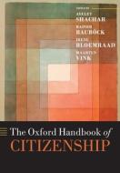 The Oxford Handbook Of Citizenship di Ayelet Shachar edito da Oxford University Press