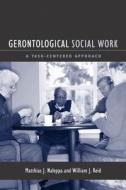 Naleppa, M: Gerontological Social Work di Matthias Naleppa, William J. Reid edito da Columbia University Press