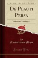 De Plauti Persa di Maximilianus Meyer edito da Forgotten Books