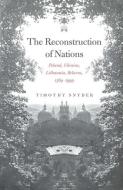 The Reconstruction of Nations di Timothy Snyder edito da Yale University Press
