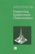 Engineering Employment Characteristics di National Research Council, Division on Engineering and Physical Sciences, Commission on Engineering and Technical Systems, Committee on the Education and edito da National Academies Press